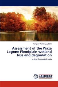 Assessment of the Waza Logone Floodplain wetland loss and degradation