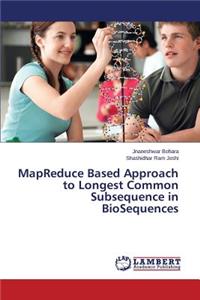 MapReduce Based Approach to Longest Common Subsequence in BioSequences