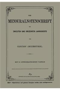 Die Mensuralnotenschrift des Zwœlften und Dreizehnten Jahrhunderts