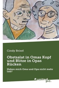 Obstsalat in Omas Kopf und Blitze in Opas Rücken: Haben mich Oma und Opa nicht mehr lieb?