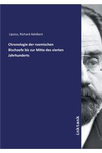 Chronologie der roemischen Bischoefe bis zur Mitte des vierten Jahrhunderts