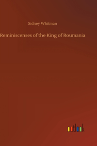 Reminiscenses of the King of Roumania