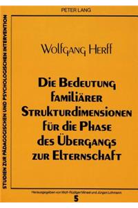 Die Bedeutung familiaerer Strukturdimensionen fuer die Phase des Uebergangs zur Elternschaft