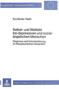 Selbst- und Weltbild bei depressiven und sozial-aengstlichen Menschen