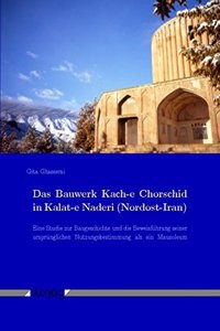 Das Bauwerk Kach-E Chorschid in Kalat-E Naderi (Nordost-Iran)