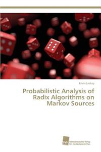 Probabilistic Analysis of Radix Algorithms on Markov Sources