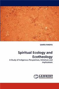 Spiritual Ecology and Ecotheology