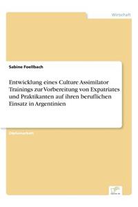 Entwicklung eines Culture Assimilator Trainings zur Vorbereitung von Expatriates und Praktikanten auf ihren beruflichen Einsatz in Argentinien