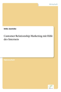 Customer Relationship Marketing mit Hilfe des Internets
