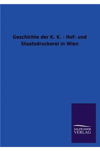 Geschichte Der K. K. - Hof- Und Staatsdruckerei in Wien