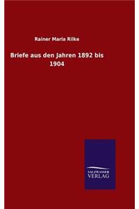 Briefe aus den Jahren 1892 bis 1904