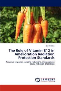 The Role of Vitamin B12 in Amelioration Radiation Protection Standards