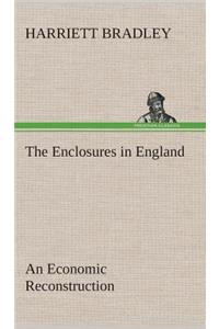 Enclosures in England An Economic Reconstruction