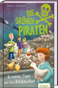 Die Grunen Piraten â€“ Krumme Tour auf dem Huhnerhof: Spannend, witzig, waghalsig - packender Kinderkrimi fur Jungen und Madchen ab 8 Jahre, die Natur und Tiere lieben