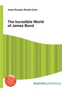 The Incredible World of James Bond