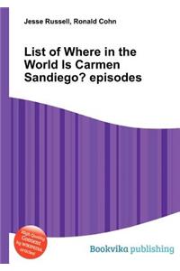 List of Where in the World Is Carmen Sandiego? Episodes