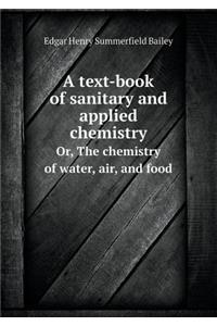 A Text-Book of Sanitary and Applied Chemistry Or, the Chemistry of Water, Air, and Food