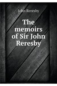 The memoirs of Sir John Reresby