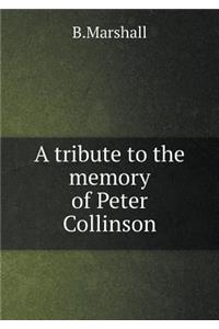 A Tribute to the Memory of Peter Collinson