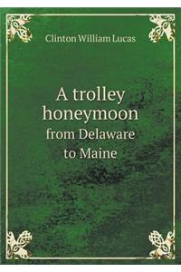 A trolley honeymoon from Delaware to Maine