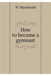 How to Become a Gymnast
