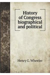 History of Congress Biographical and Political