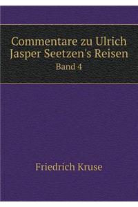 Commentare Zu Ulrich Jasper Seetzen's Reisen Band 4