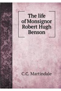 The Life of Monsignor Robert Hugh Benson