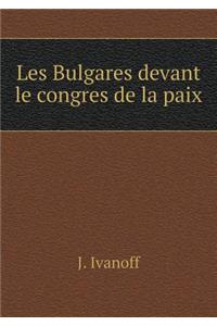 Les Bulgares devant le congres de la paix