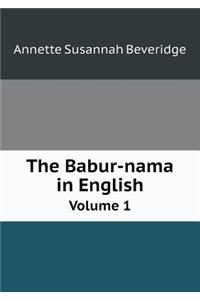 The Babur-Nama in English Volume 1