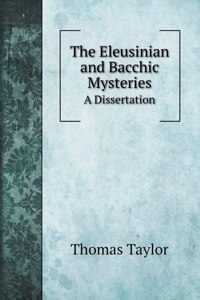 The Eleusinian and Bacchic Mysteries