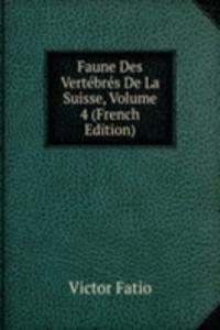 Faune Des Vertebres De La Suisse, Volume 4 (French Edition)