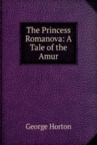 Princess Romanova: A Tale of the Amur