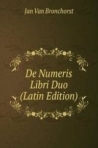 De Numeris Libri Duo (Latin Edition)