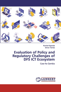 Evaluation of Policy and Regulatory Challenges of DFS ICT Ecosystem