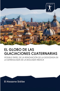 Globo de Las Glaciaciones Cuaternarias