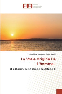 Vraie Origine De L'homme I