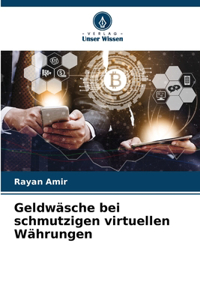 Geldwäsche bei schmutzigen virtuellen Währungen