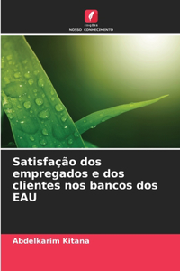 Satisfação dos empregados e dos clientes nos bancos dos EAU