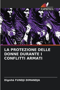 La Protezione Delle Donne Durante I Conflitti Armati