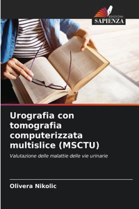 Urografia con tomografia computerizzata multislice (MSCTU)