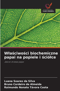 Wlaściwości biochemiczne papai na popiele i ściólce