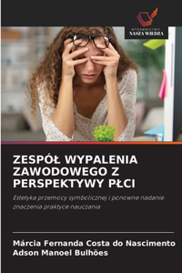 Zespól Wypalenia Zawodowego Z Perspektywy Plci