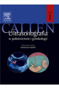 Ultrasonografia W Polożnictwie I Ginekologii Callena. Tom 1