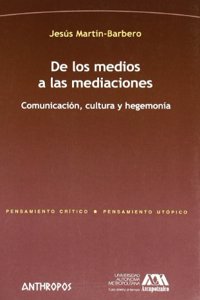 De los medios a las mediaciones Comunicacion, cultura y hegemonia