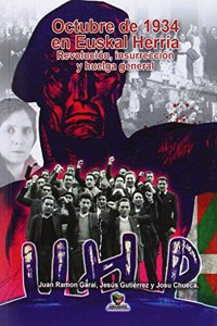 Octubre de 1934 en Euskal Herria: Revolucion, insurreccion, y huelga general (Spanish Edition)