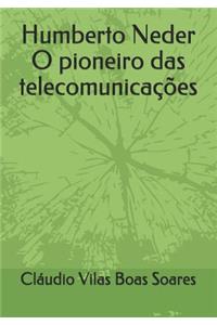 Humberto Neder O pioneiro das telecomunicações