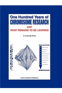 One Hundred Years of Chromosome Research and What Remains to Be Learned