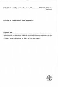 Report of the Fao/Recofi Workshop on Fishery Stock Indicators and Stock Status. Tehran, the Islamic Republic of Iran, 26-29 July 2009