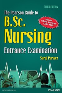 The Pearson Guide to the B.Sc. ( Nursing ) Entrance Examination, Third Edition